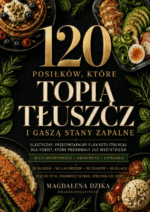 120 POSIŁKÓW, KTÓRE TOPIĄ TŁUSZCZ I GASZĄ STANY ZAPALNE Elastyczny, przeciwzapalny plan keto około 1700 kcal